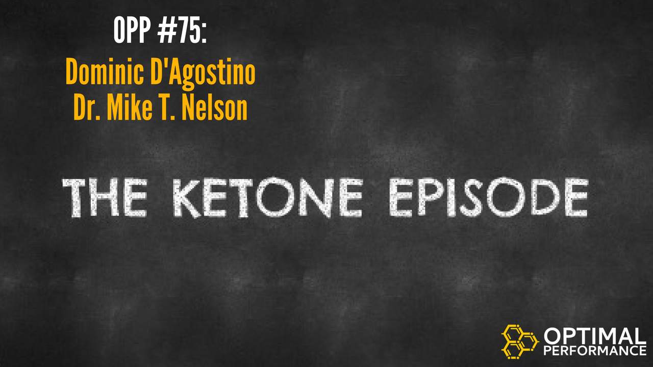 The Ketone Episode with Dominic D'Agostino and Dr. Mike T Nelson