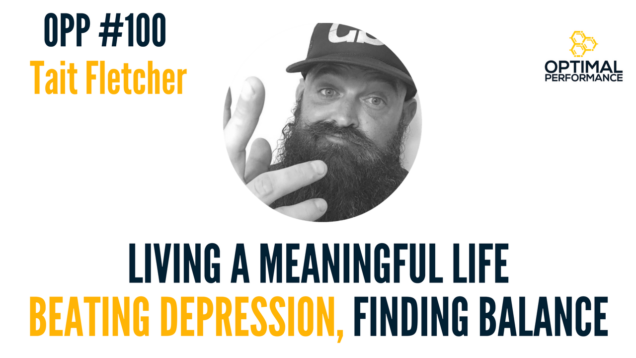 Tait Fletcher on Depression, Balancing Highs & Lows, and Living A Meaningful Life